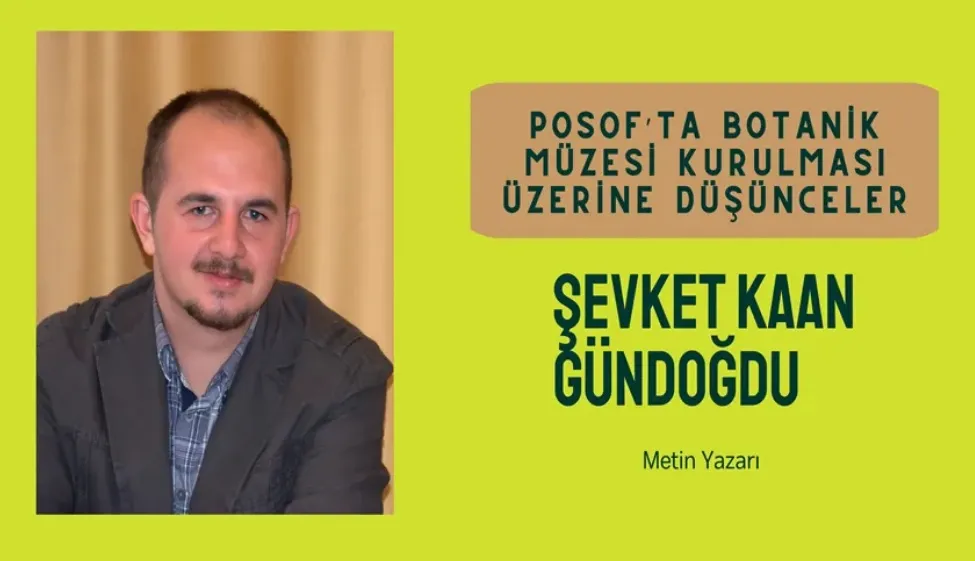 POSOF’TA BOTANİK MÜZESİ KURULMASI ÜZERİNE DÜŞÜNCELER