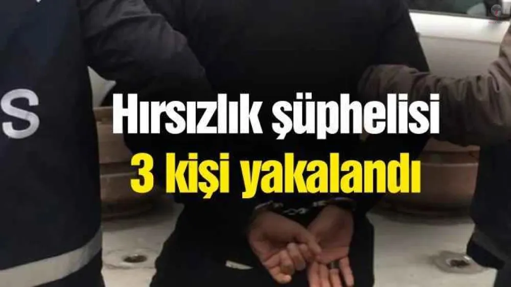 Hırsızlık Operasyonda 3 Kişi Yakalandı